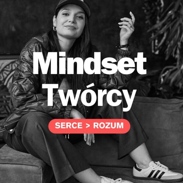 Mindset twórcy: Serce > Rozum
